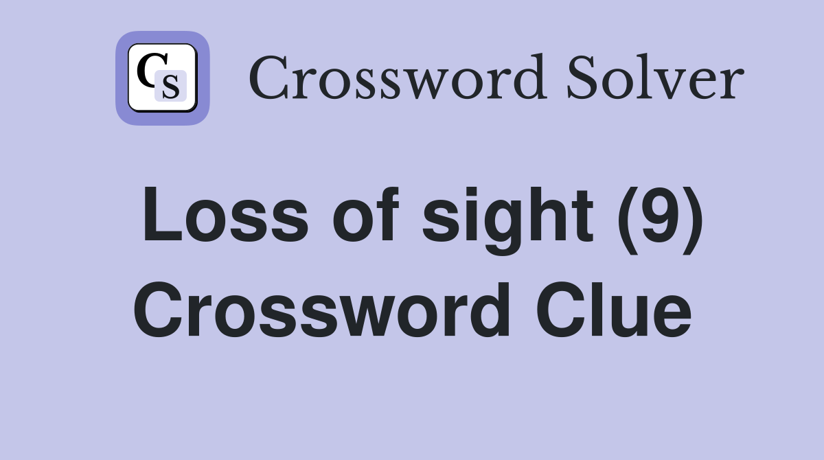 Loss of sight (9) Crossword Clue