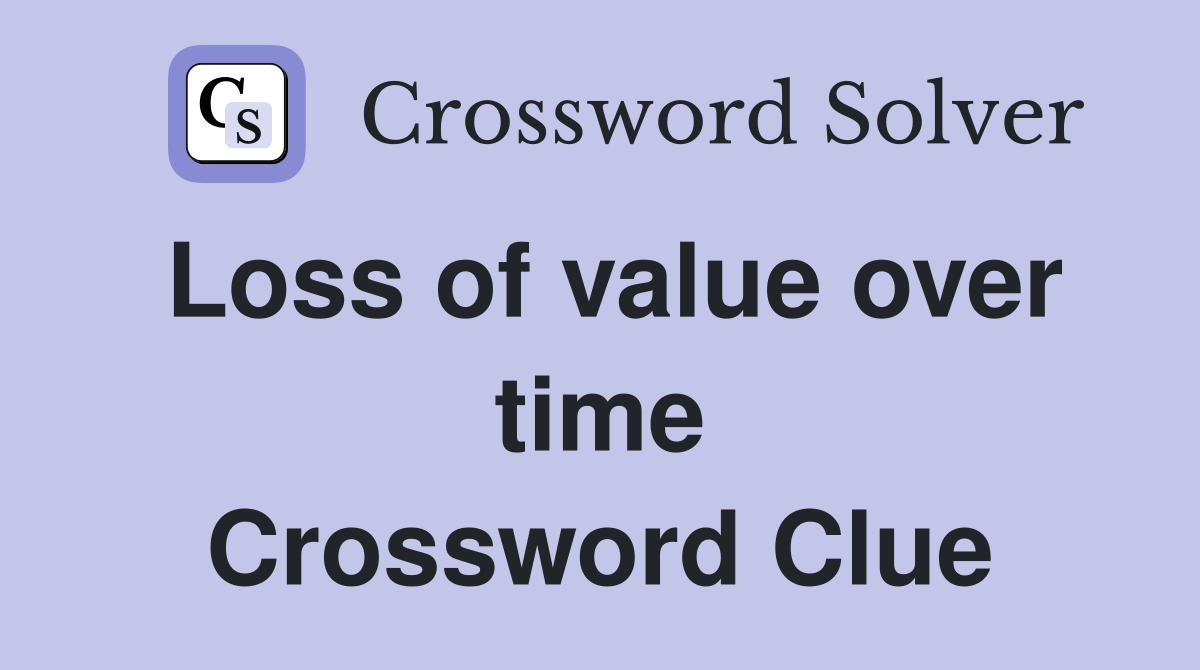 Loss of value over time Crossword Clue