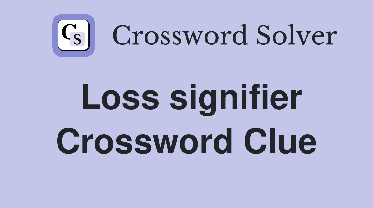 Loss signifier Crossword Clue