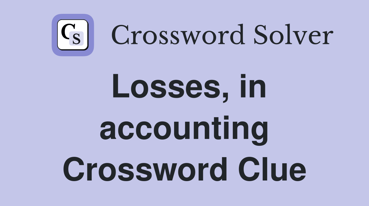 Losses, in accounting Crossword Clue