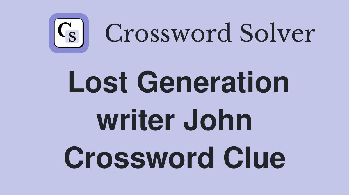 Lost Generation writer John Crossword Clue
