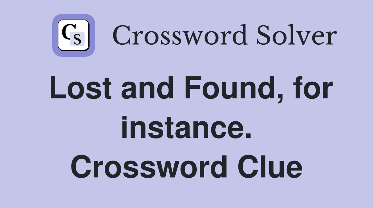 Lost and Found, for instance. Crossword Clue