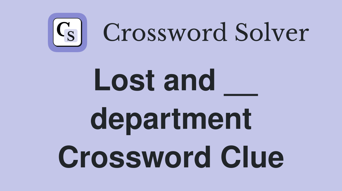 Lost and __ department Crossword Clue