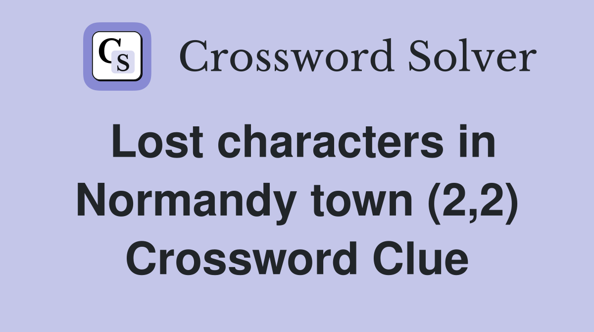 Lost characters in Normandy town (2,2) Crossword Clue