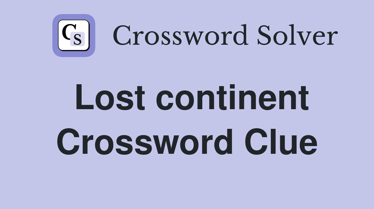 Lost continent Crossword Clue