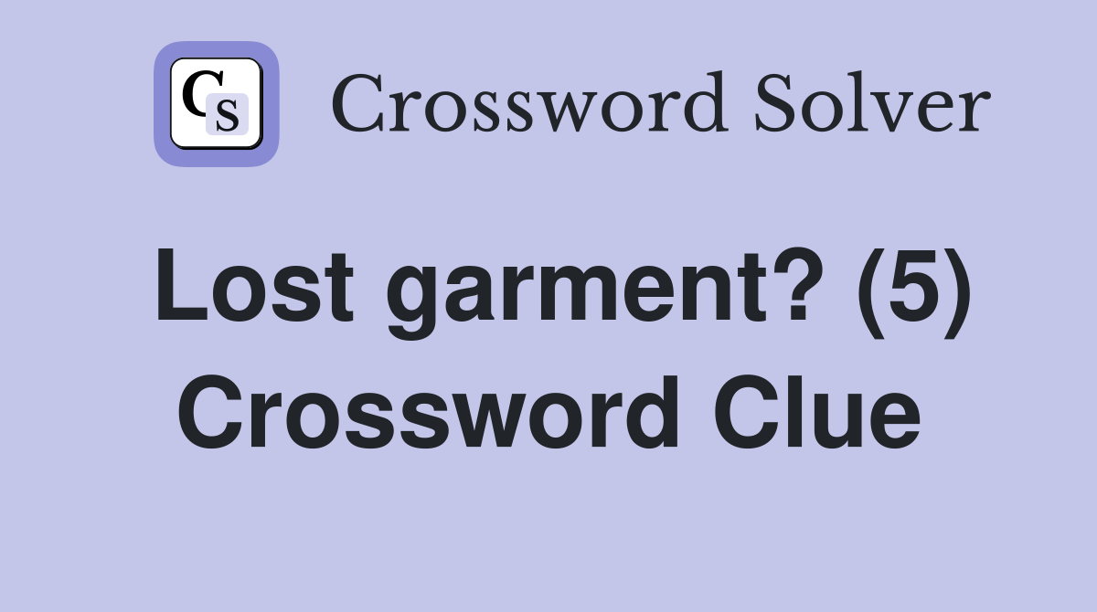 Lost garment? (5) Crossword Clue