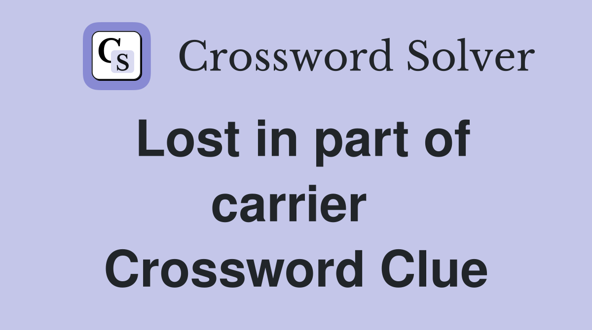 Lost in part of carrier  Crossword Clue