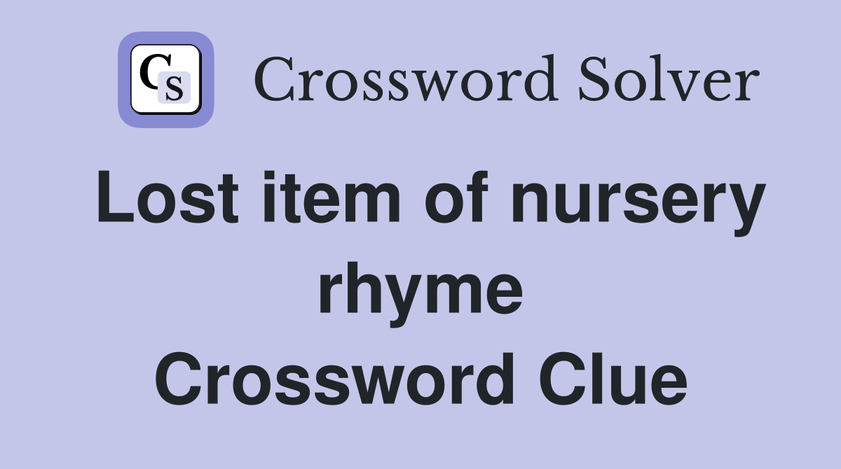 Lost item of nursery rhyme Crossword Clue