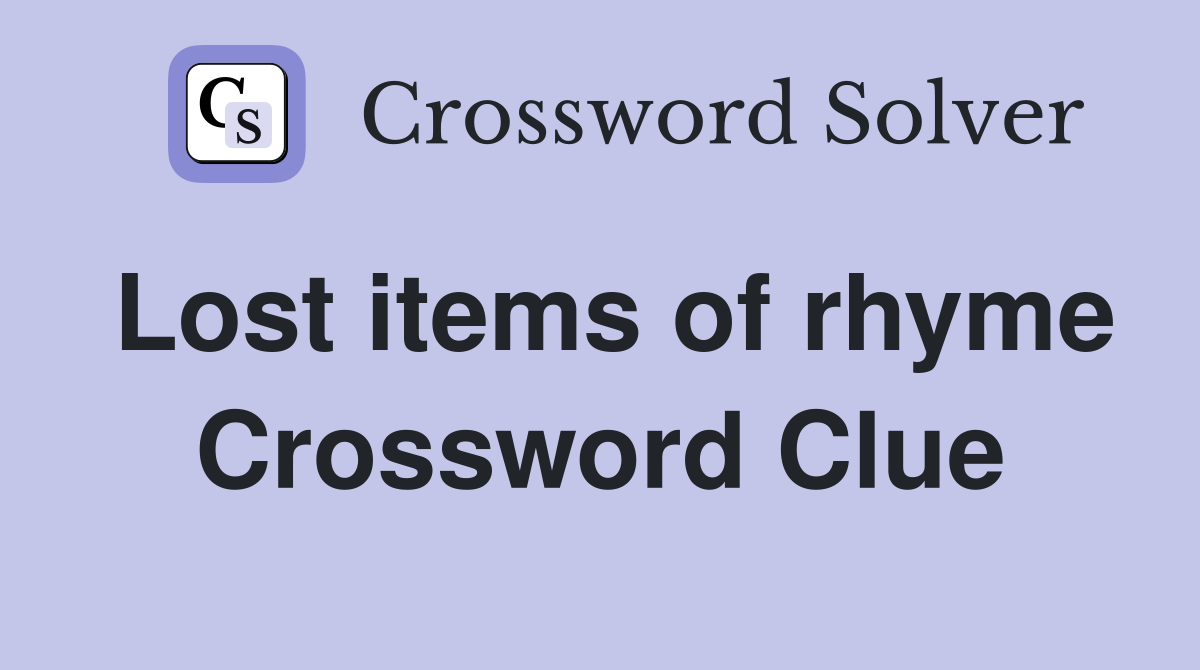 Lost items of rhyme Crossword Clue