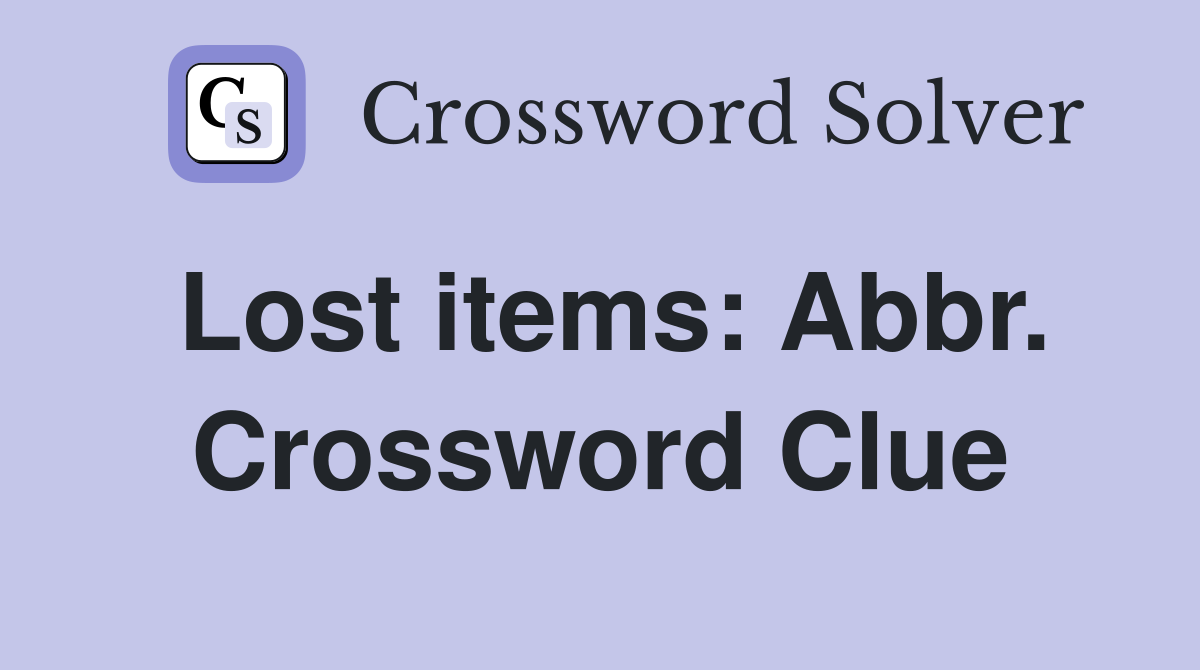 Lost items: Abbr. Crossword Clue