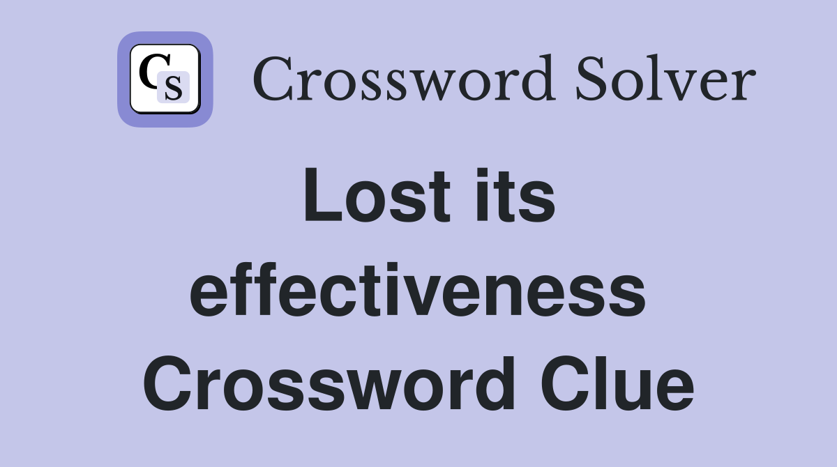 Lost its effectiveness Crossword Clue