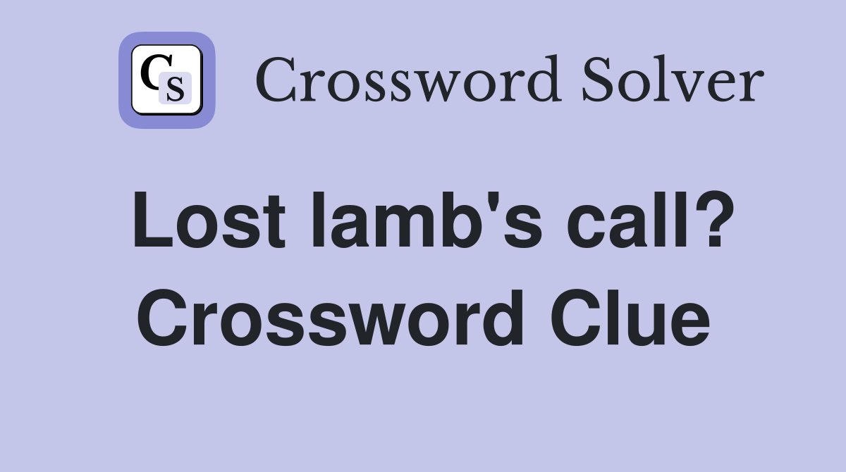 Lost lamb's call? Crossword Clue