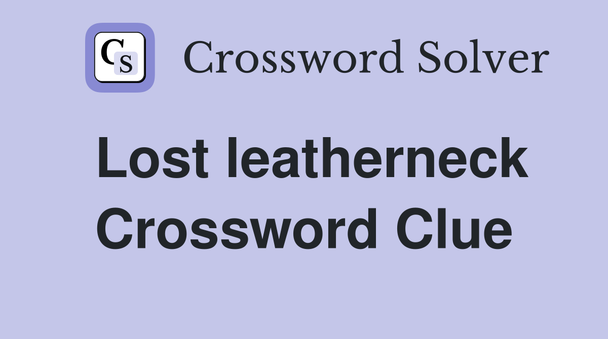Lost leatherneck Crossword Clue