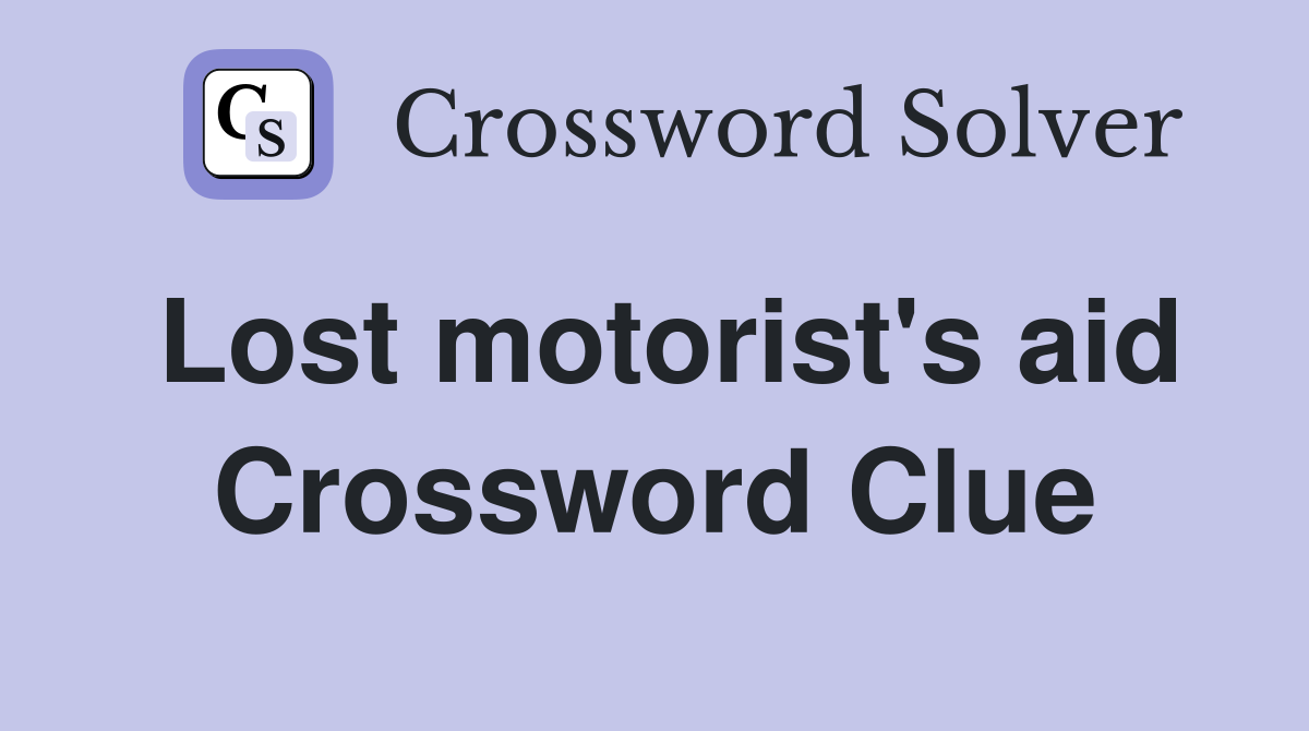 Lost motorist's aid Crossword Clue
