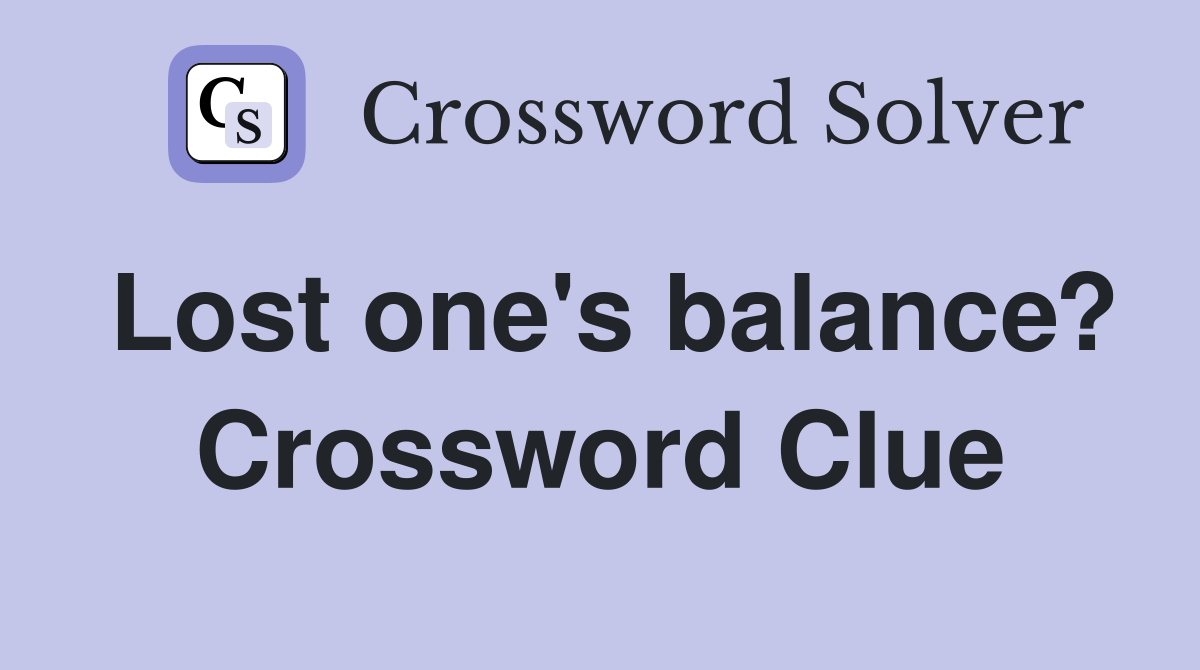 Lost one's balance? Crossword Clue