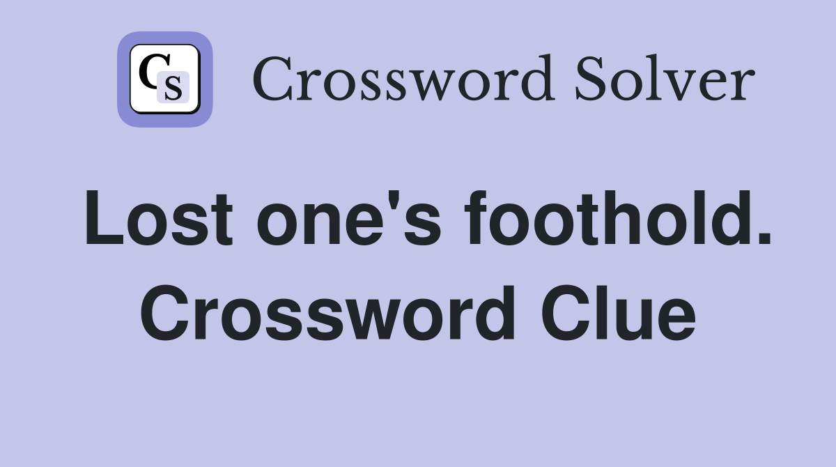 Lost one's foothold. Crossword Clue