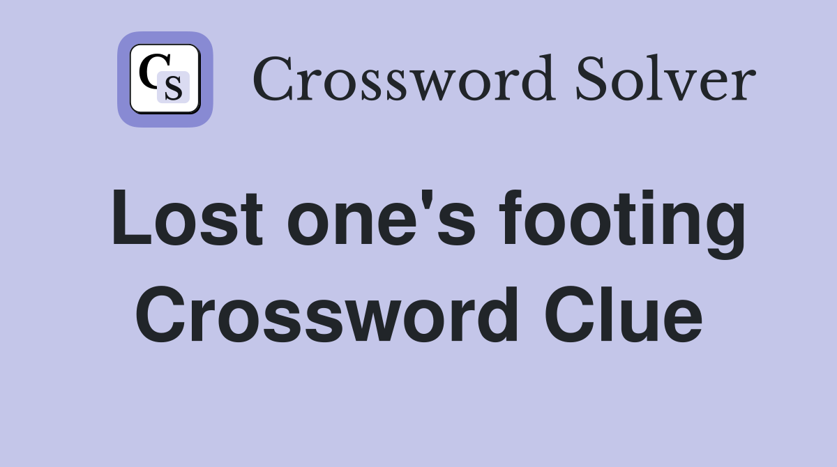 Lost one's footing Crossword Clue