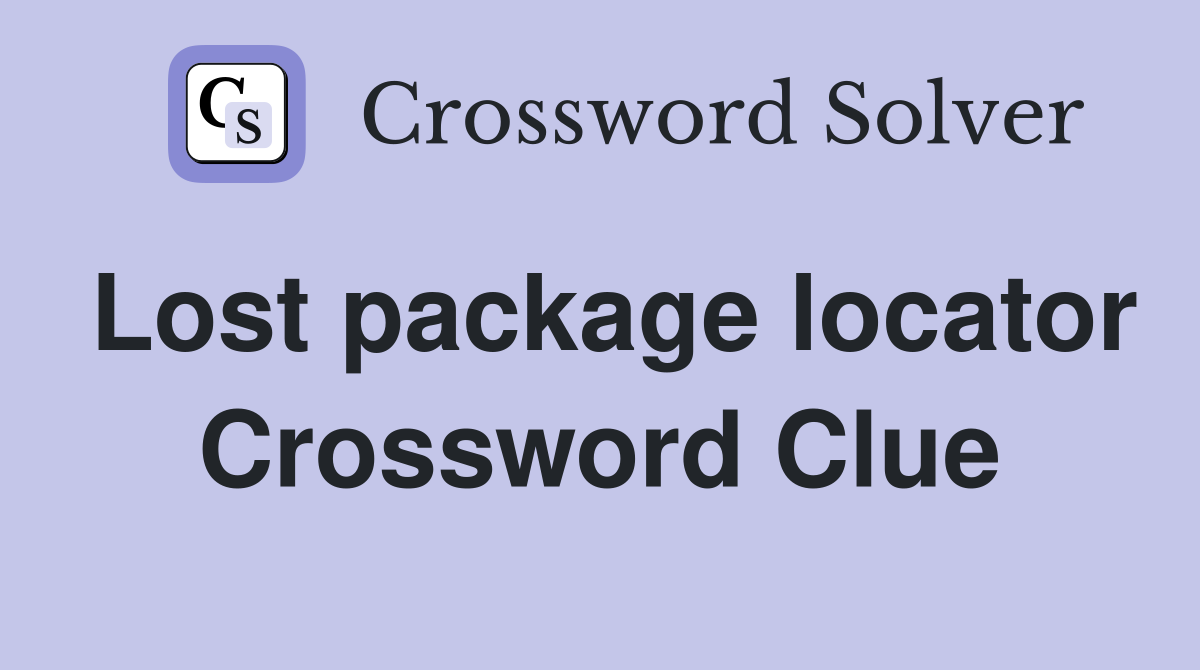 Lost package locator Crossword Clue