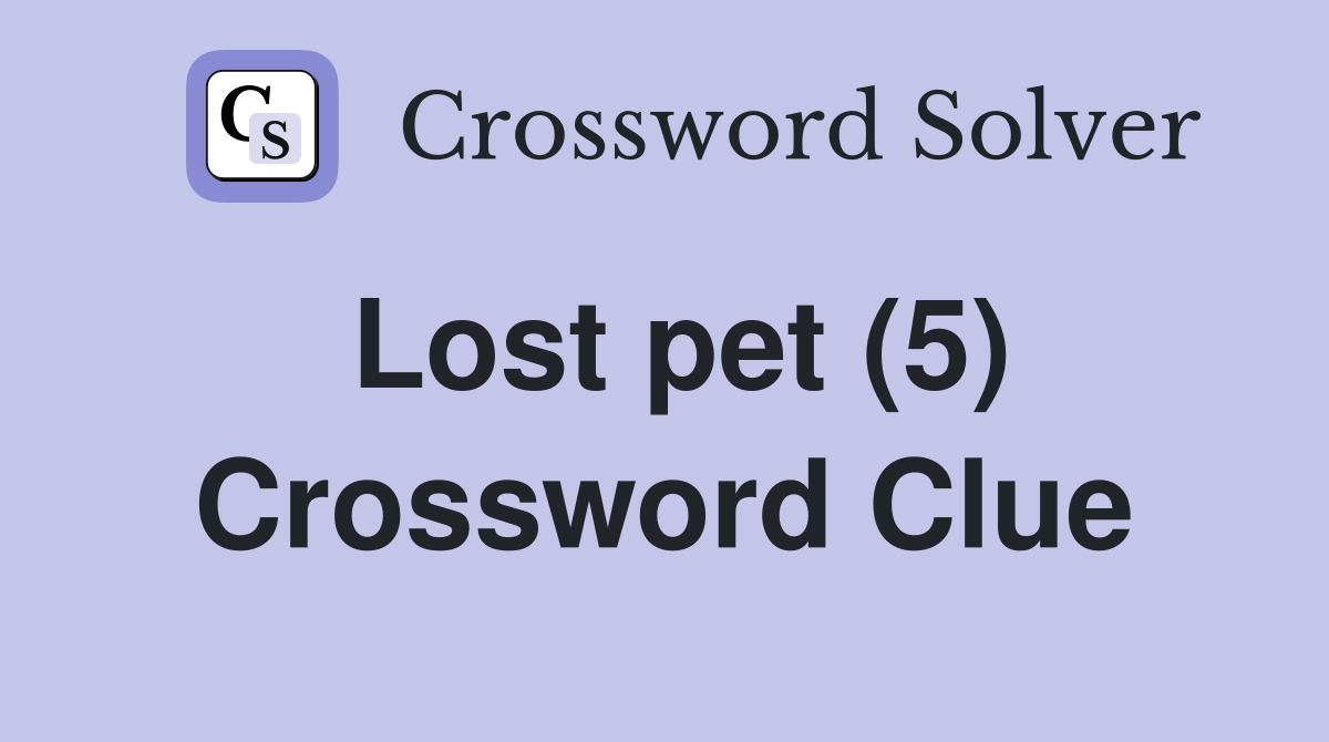 Lost pet (5) Crossword Clue