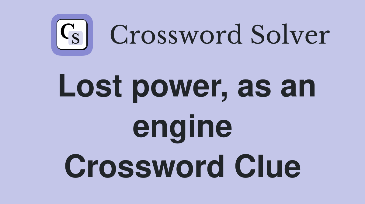 Lost power, as an engine Crossword Clue