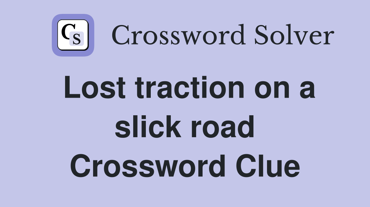 Lost traction on a slick road Crossword Clue