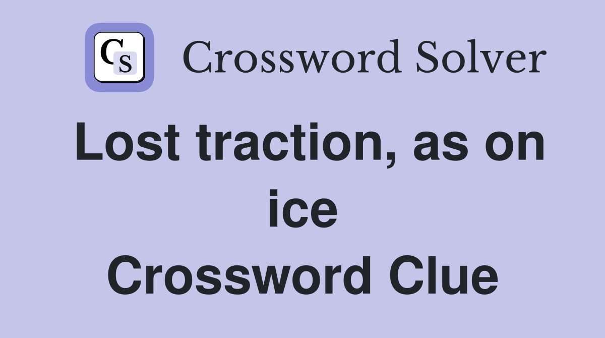 Lost traction, as on ice Crossword Clue