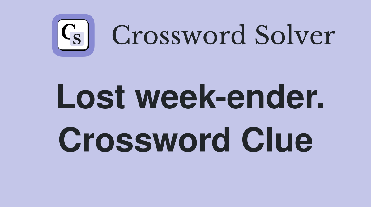 Lost week-ender. Crossword Clue