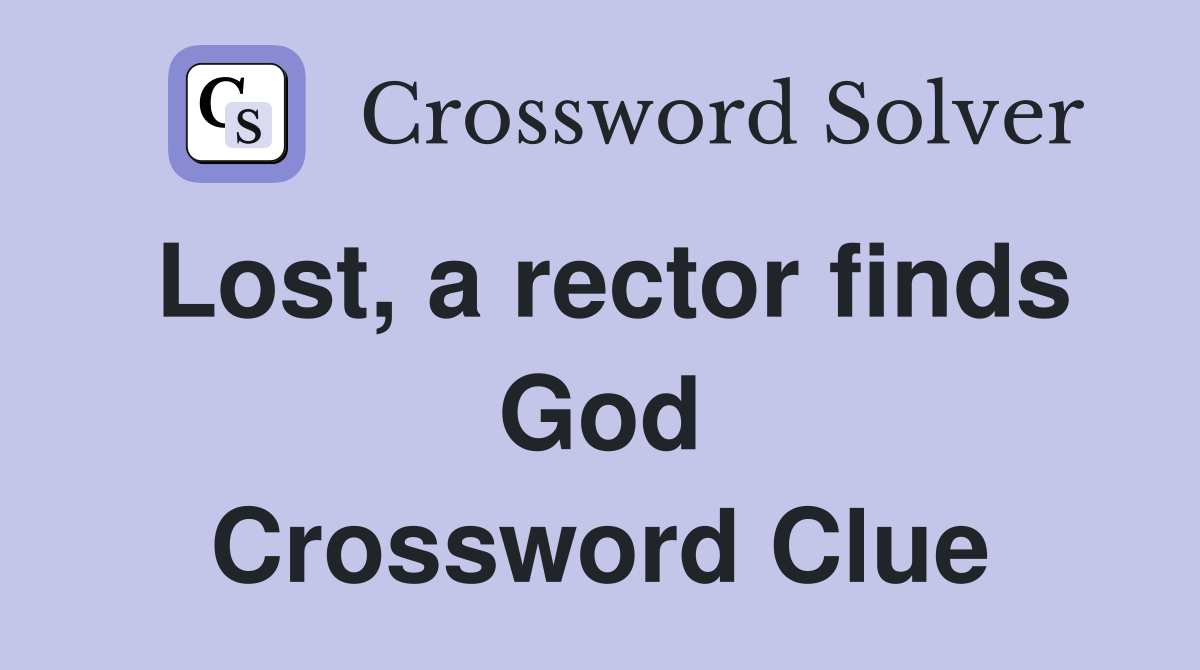 Lost, a rector finds God Crossword Clue