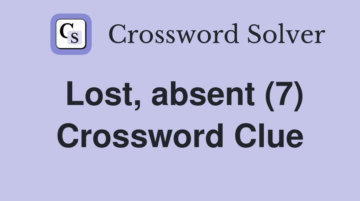 Lost, absent (7) Crossword Clue