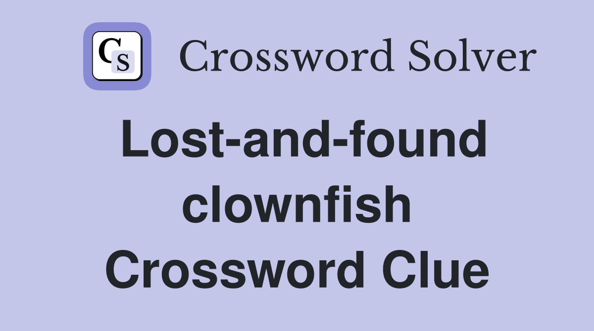 Lost-and-found clownfish Crossword Clue