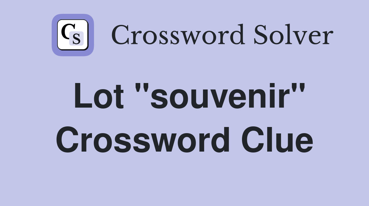 Lot "souvenir" Crossword Clue
