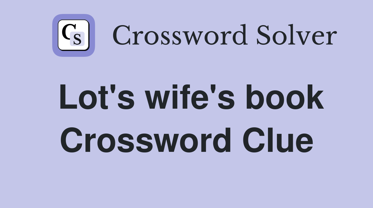 Lot's wife's book Crossword Clue