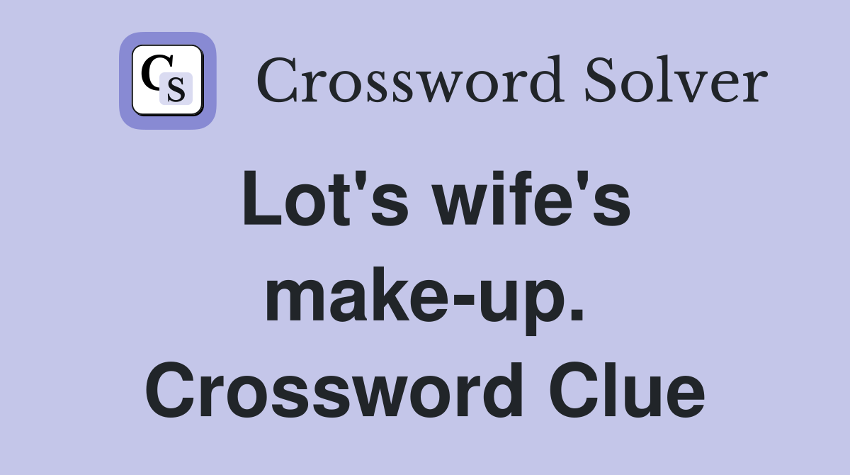 Lot's wife's make-up. Crossword Clue