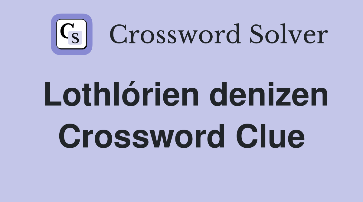 Lothlórien denizen Crossword Clue