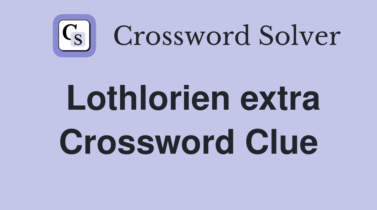 Lothlorien extra Crossword Clue