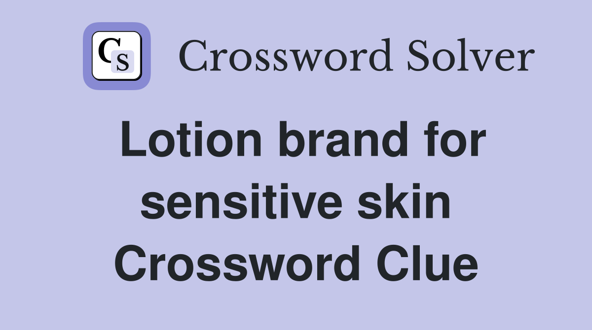 Lotion brand for sensitive skin Crossword Clue