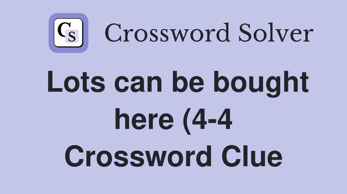 Lots can be bought here (4 4) Crossword Clue Answers Crossword Solver Lots can be bought here (4 4) Crossword Clue Answers Crossword Solver
