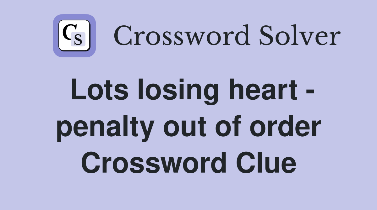 Lots losing heart - penalty out of order Crossword Clue