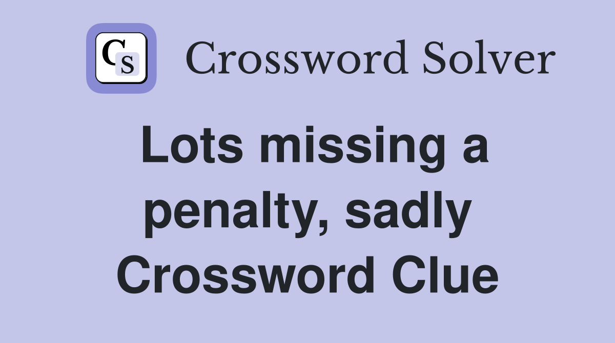 Lots missing a penalty, sadly Crossword Clue