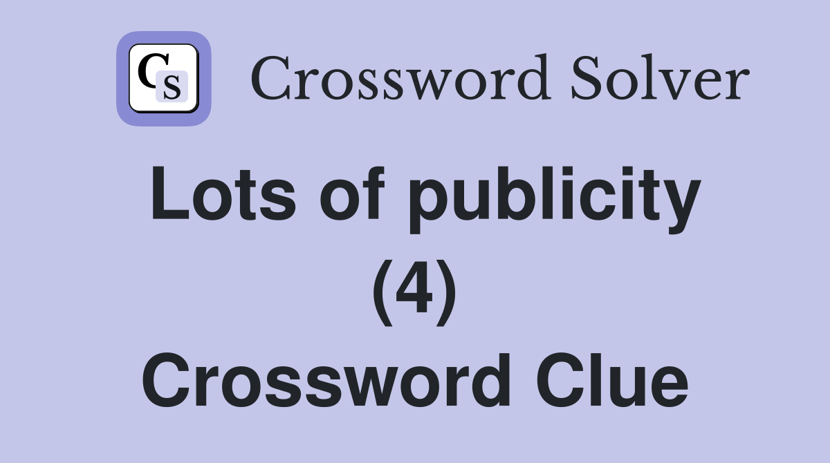 Lots of publicity (4) Crossword Clue