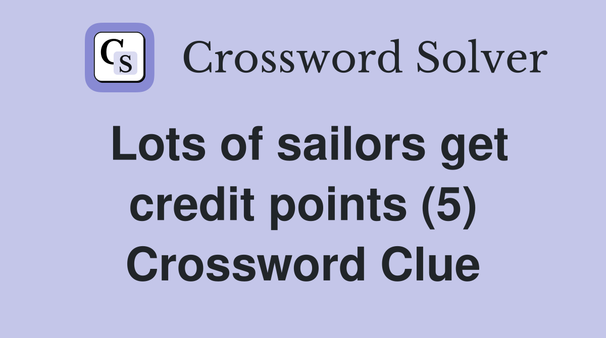 Lots of sailors get credit points (5) Crossword Clue