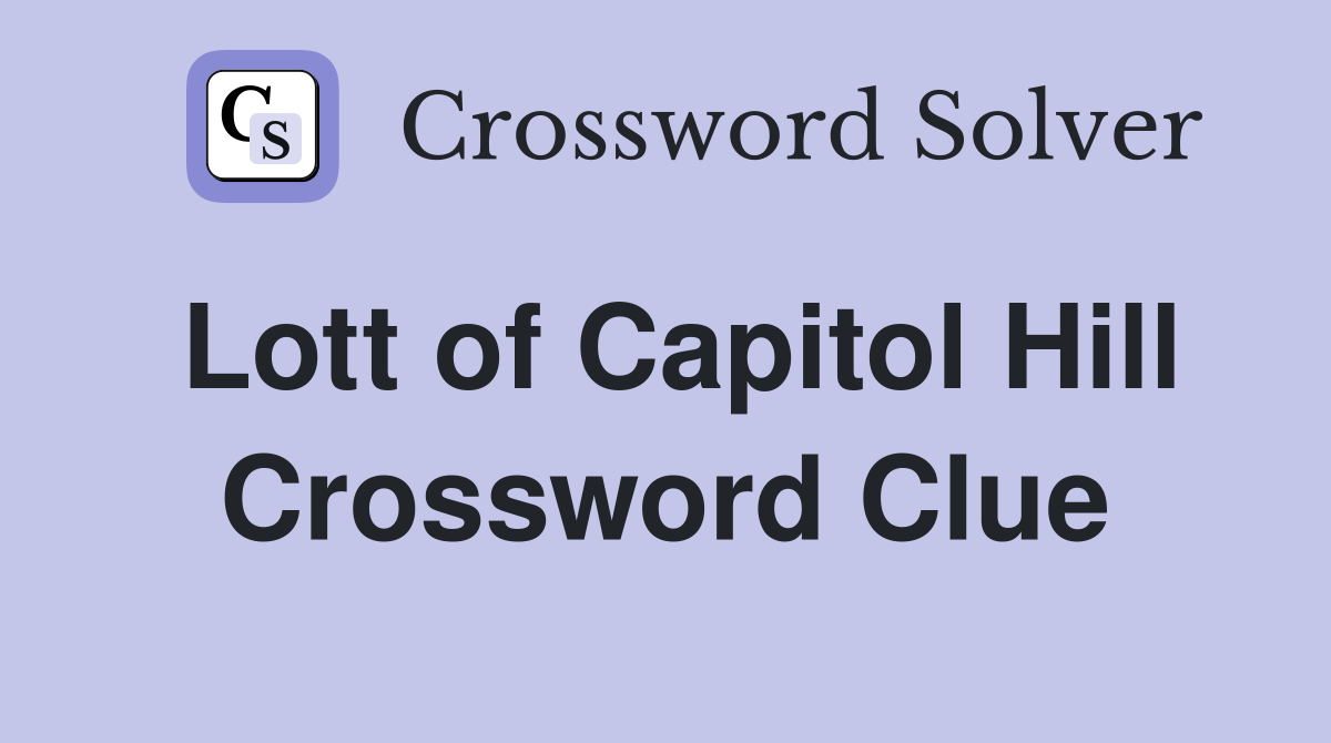 Lott of Capitol Hill Crossword Clue