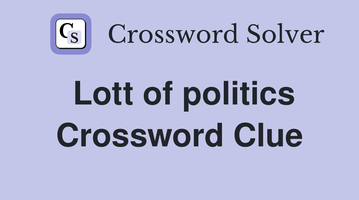 Lott of politics Crossword Clue