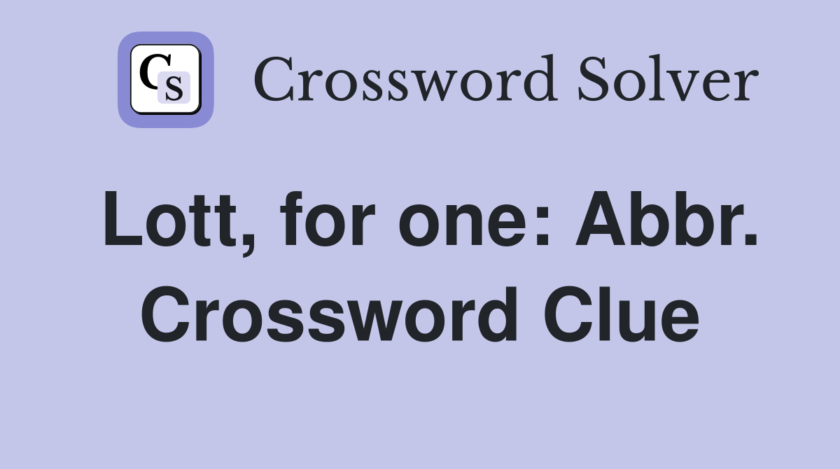 Lott, for one: Abbr. Crossword Clue