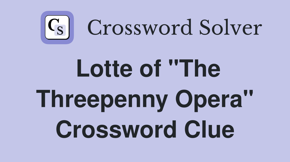 Lotte of "The Threepenny Opera" Crossword Clue