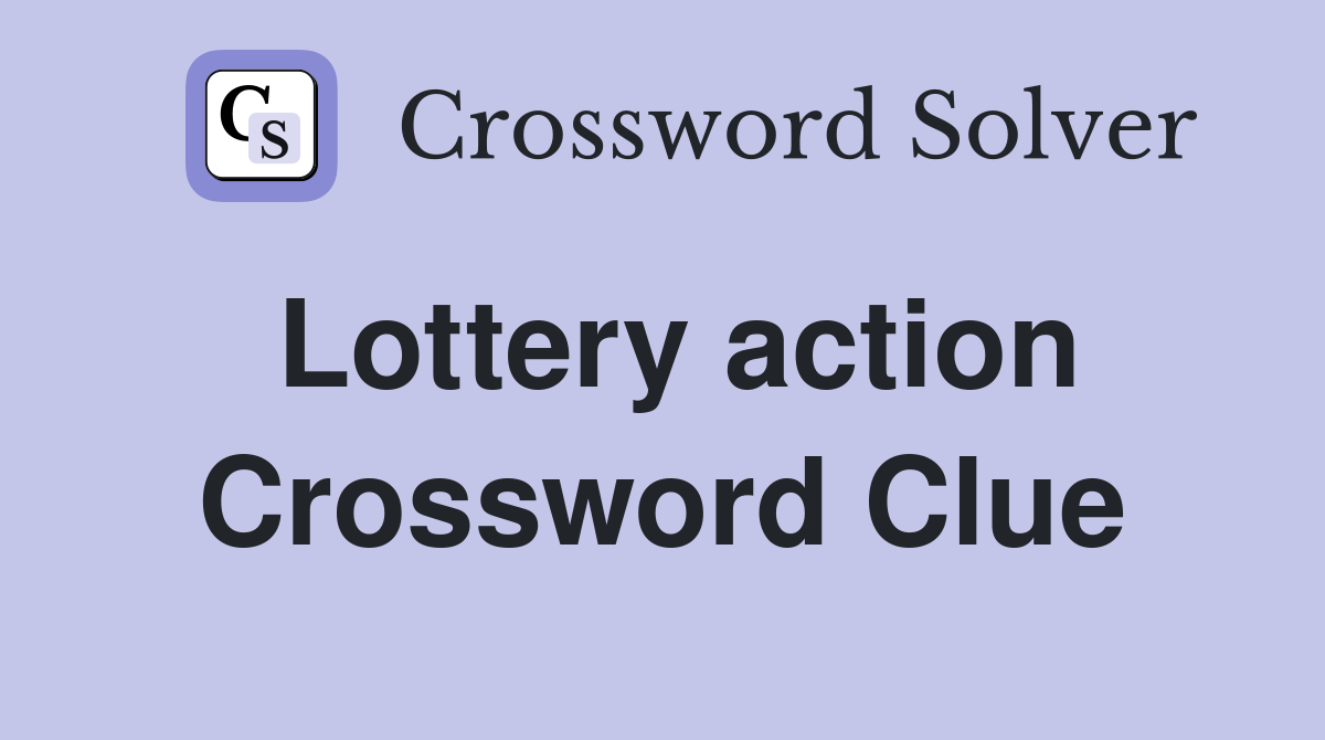 Lottery action Crossword Clue