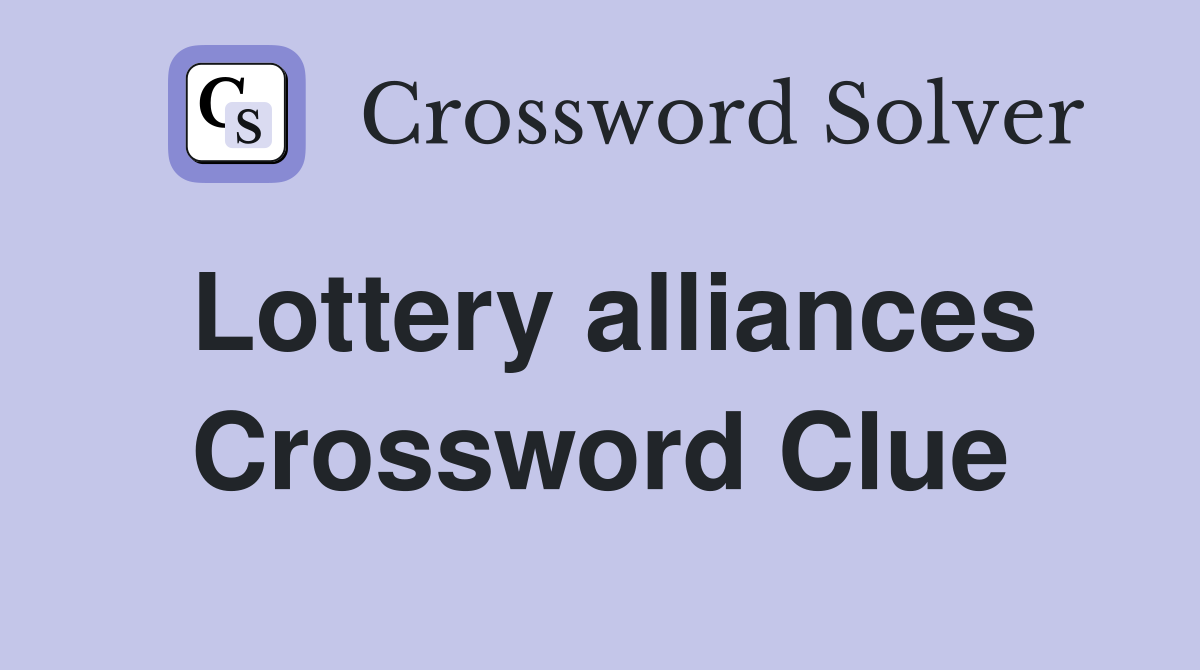 Lottery alliances Crossword Clue