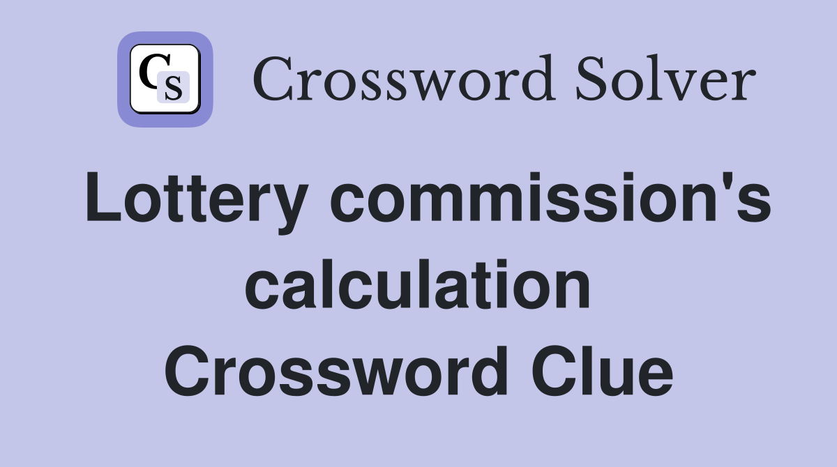 Lottery commission's calculation Crossword Clue