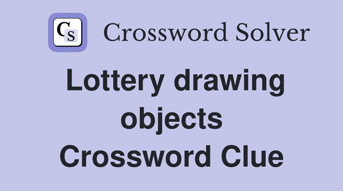 Lottery drawing objects Crossword Clue