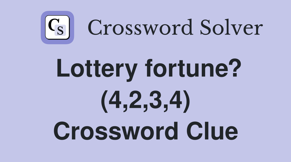 Lottery fortune? (4,2,3,4) Crossword Clue